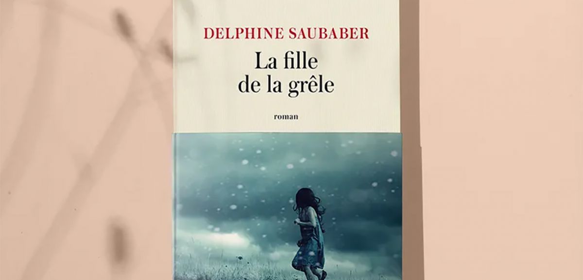 Le livre de la semaine : "La fille de la grêle" de Delphine Saubaber